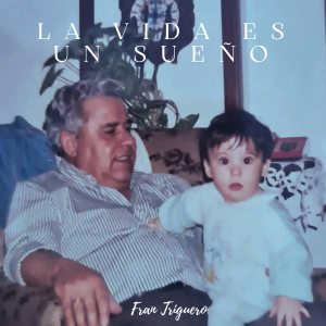 La Vida es un Sueño Fran Triguero dedicada a Antonio Olmo Sánchez